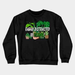 Easily distracted by Plants Crewneck Sweatshirt